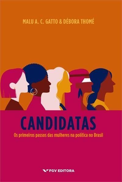 Candidatas - Os primeiros passos das mulheres na política no Brasil