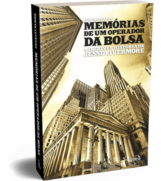 Memórias De Um Operador Da Bolsa: A Incrível História De Jesse Livermore