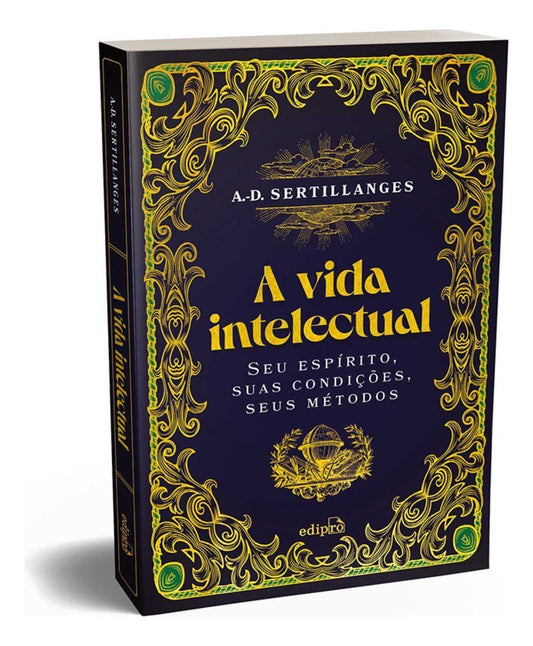 A Vida Intelectual - Seu Espírito, Suas Condições, Seus Métodos
