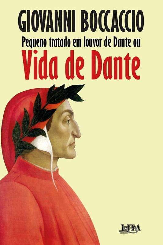 Pequeno Tratado Em Louvor De Dante Ou Vida De Dante