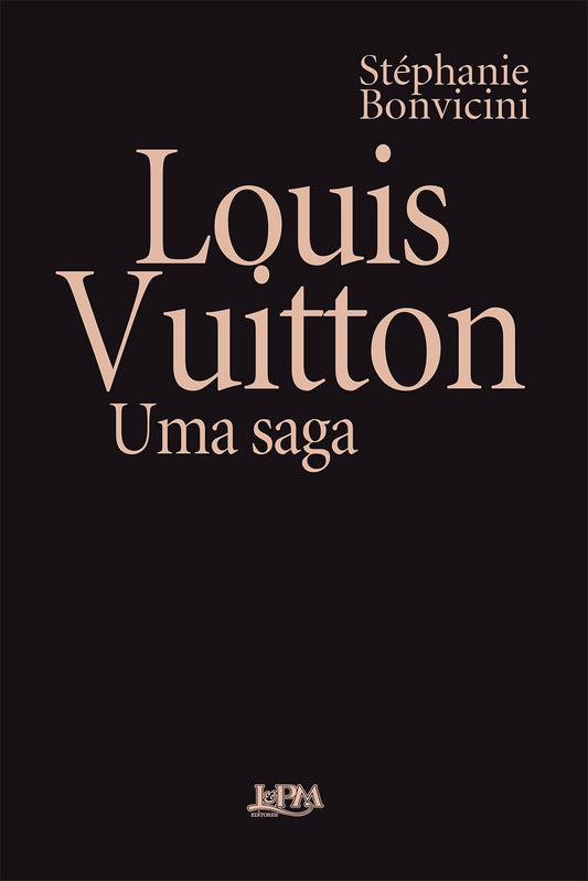 Louis Vuitton - Uma Saga