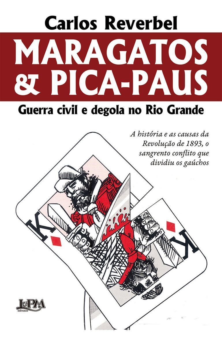 Maragatos e Pica-Paus - Guerra Civil e Degola no Rio Grande