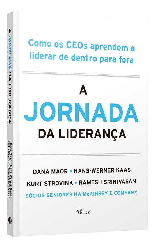 A Jornada da Liderança - Como os CEOs Aprendem a Liderar de Dentro Para Fora