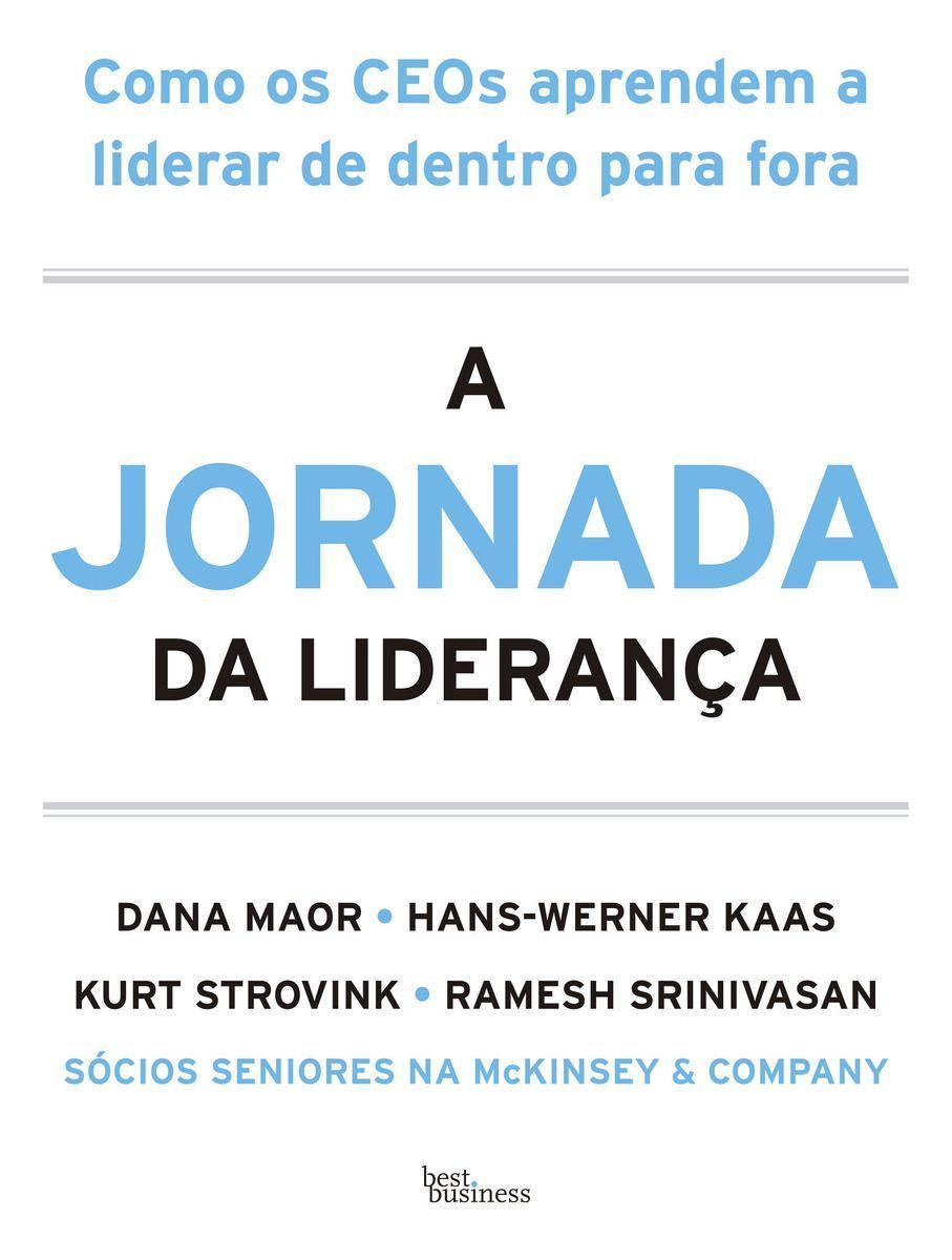 A Jornada da Liderança - Como os CEOs Aprendem a Liderar de Dentro Para Fora