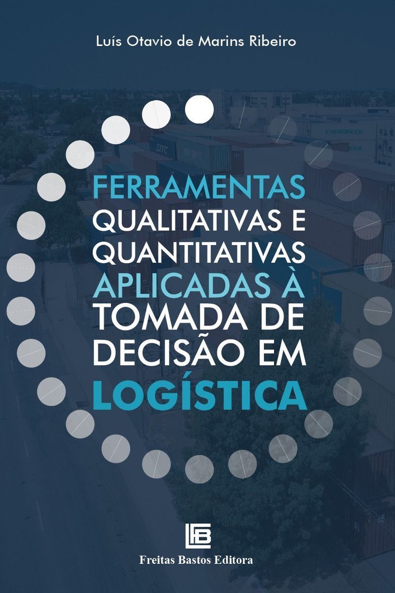 Ferramentas Qualitativas e Quantitativas Aplicadas à Tomada De Decisão Em Logística