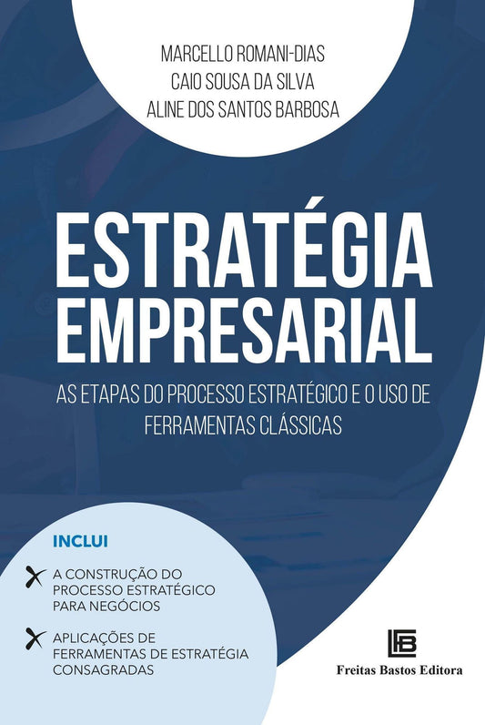 Estratégia Empresarial - As Etapas do Processo Estratégico e o Uso de Ferramentas Clássicas