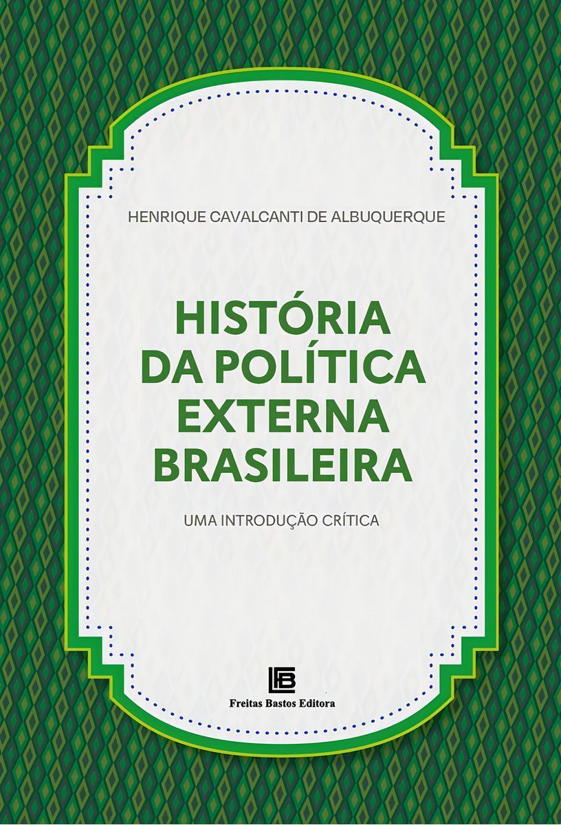 História da Política Externa Brasileira - Uma Introdução Crítica