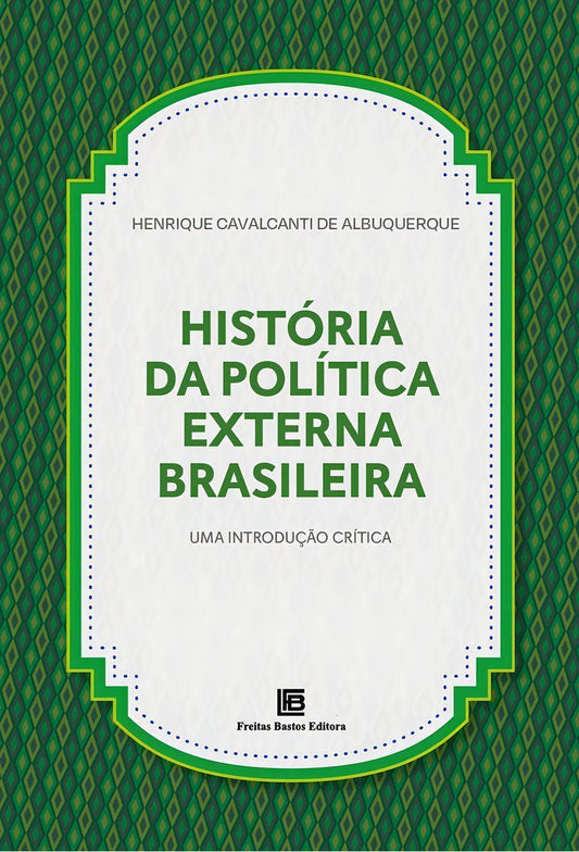 História da Política Externa Brasileira - Uma Introdução Crítica