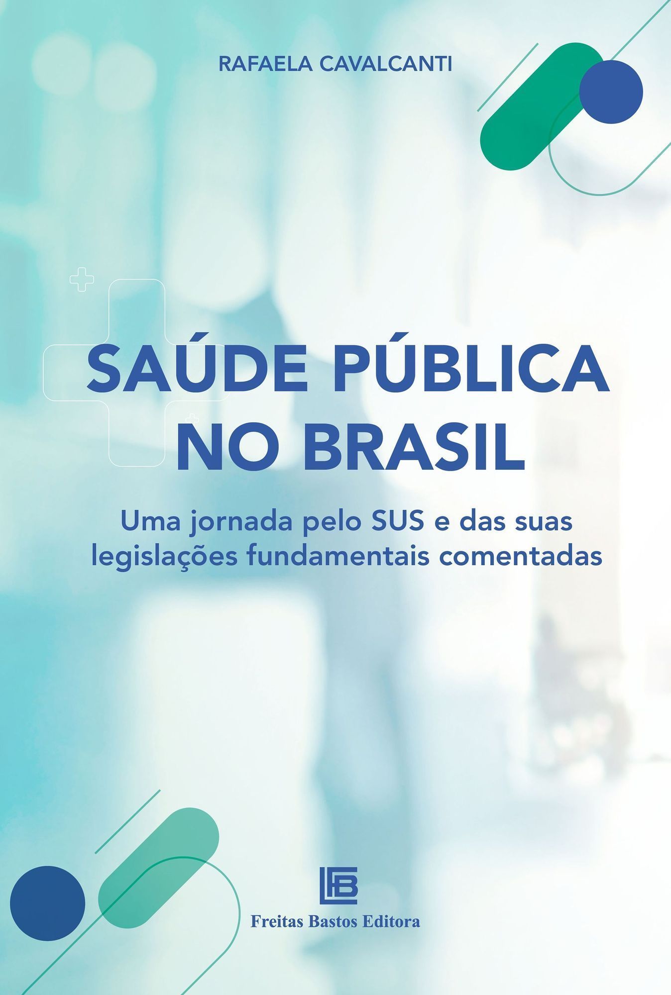 Saúde Pública no Brasil - Uma Jornada Pelo SUS e Das Suas Legislações Fundamentais Comentadas