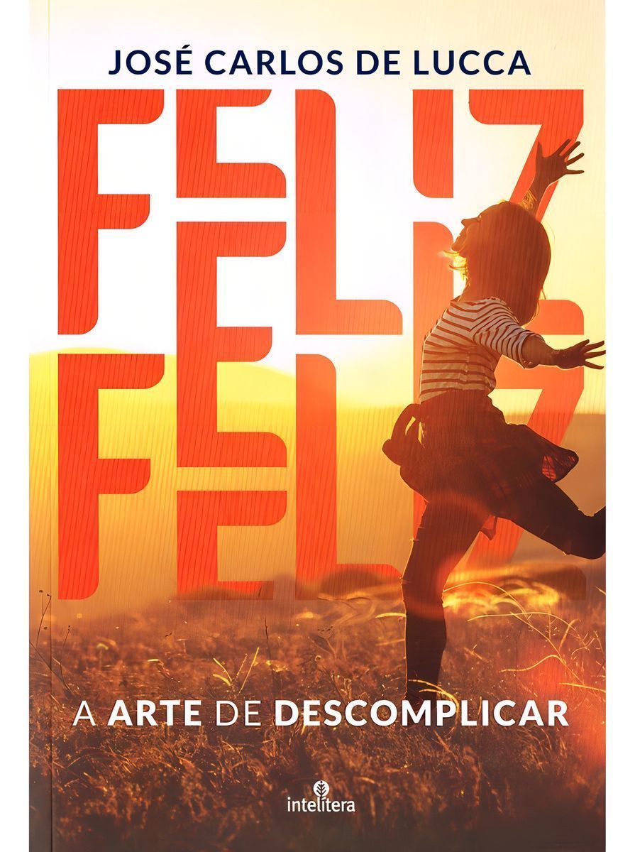 Feliz - A Arte de Descomplicar