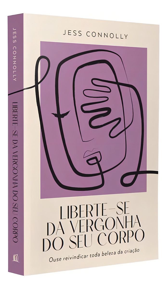Liberte-Se da Vergonha do Seu Corpo - Ouse Reivindicar Toda Beleza da Criação
