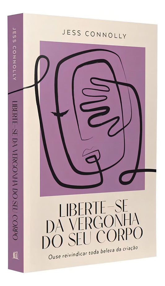 Liberte-Se da Vergonha do Seu Corpo - Ouse Reivindicar Toda Beleza da Criação
