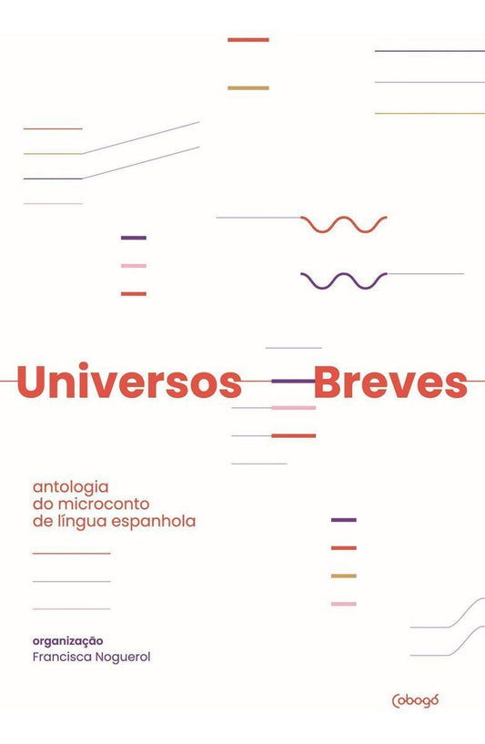 Universos Breves - Antologia Do Micronconto Da Língua Espanhola
