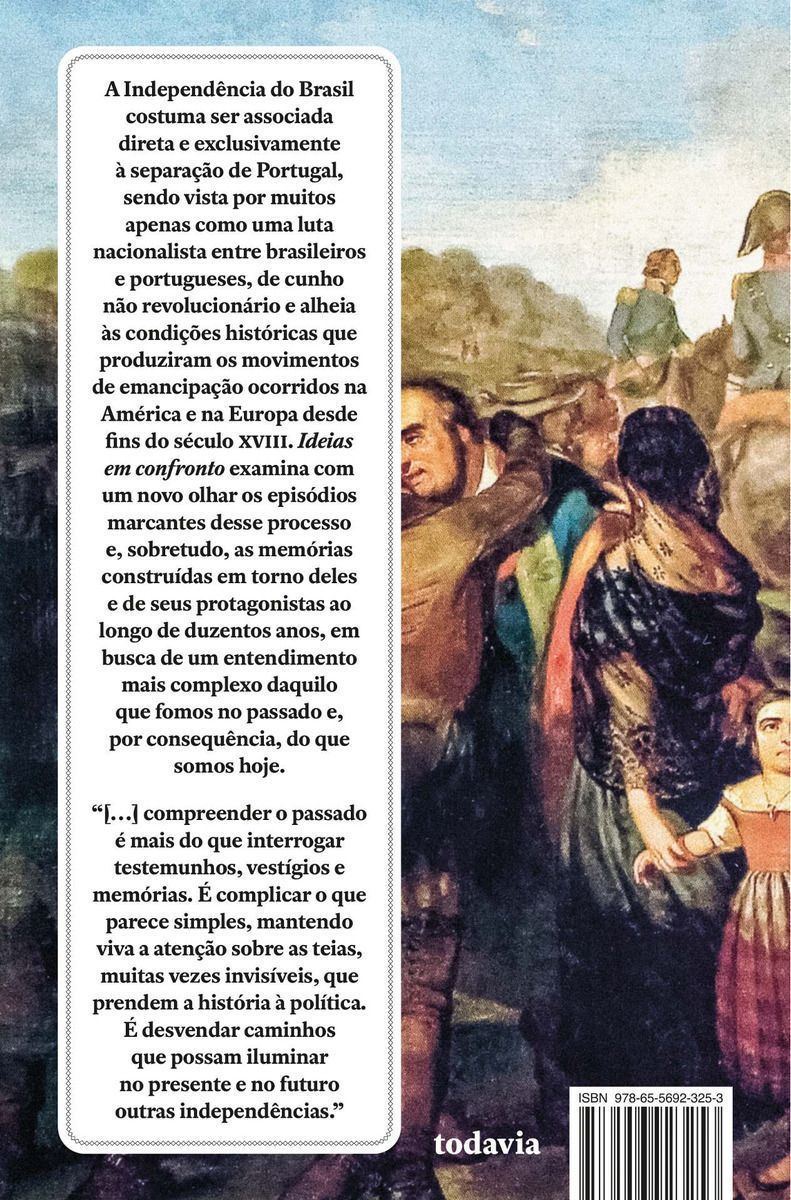 Ideias em Confronto - Embates Pelo Poder na Independência do Brasil (1808-1825)