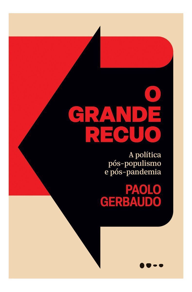 O Grande Recuo - A Política Pós-Populismo e Pós-Pandemia