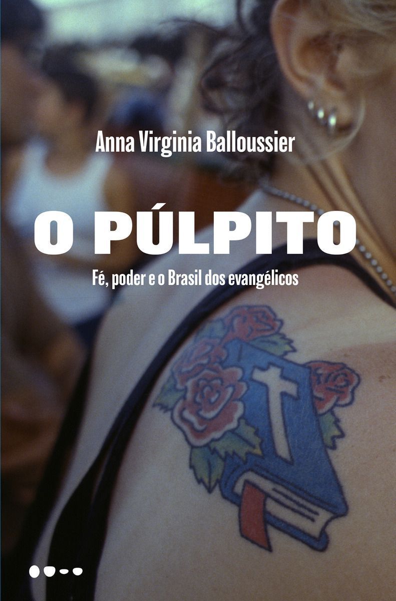 O Púlpito - Fé, Poder e o Brasil Dos Evangélicos