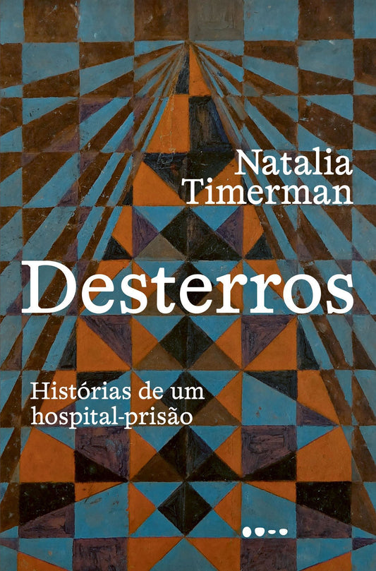 Desterros - Histórias de Um Hospital-Prisão