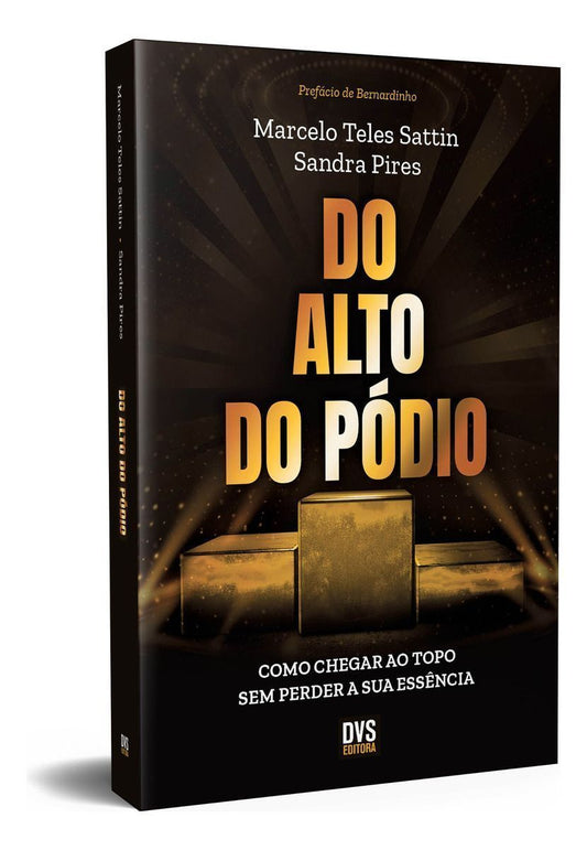 Do Alto Do Pódio - Como Chegar Ao Topo Sem Perder a Sua Essência
