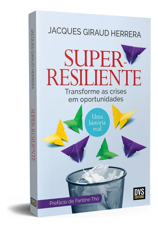 Super-Resiliente - Transforme as Crises Em Oportunidades