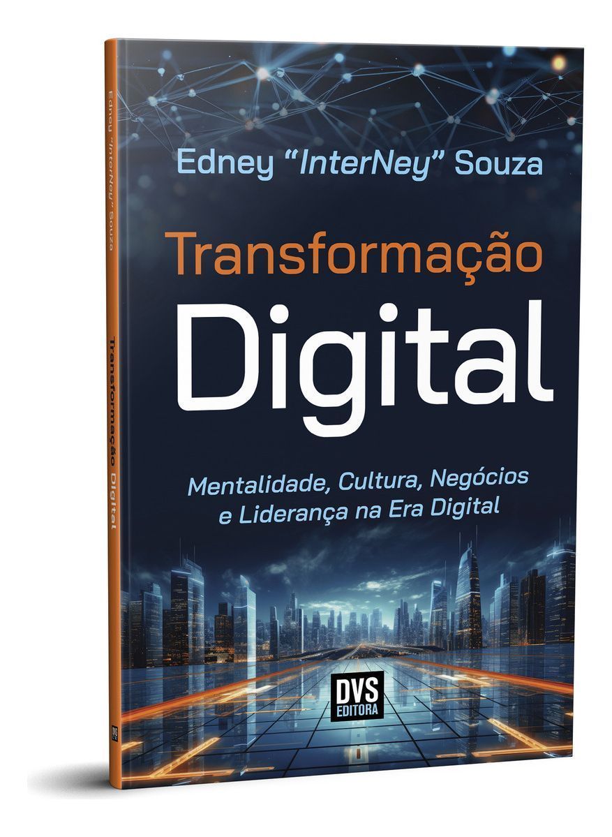 Transformação Digital - Mentalidade, Cultura, Negócios e Liderança na Era Digital