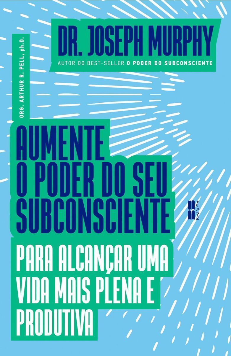 Aumente o Poder Do Seu Subconsciente Para Alcançar Uma Vida Mais Plena e Produtiva