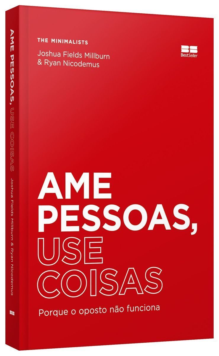 Ame Pessoas, Use Coisas
