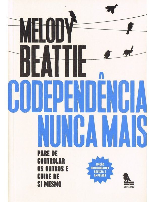 Codependência Nunca Mais - Pare de Controlar os Outros e Cuide de Você Mesmo