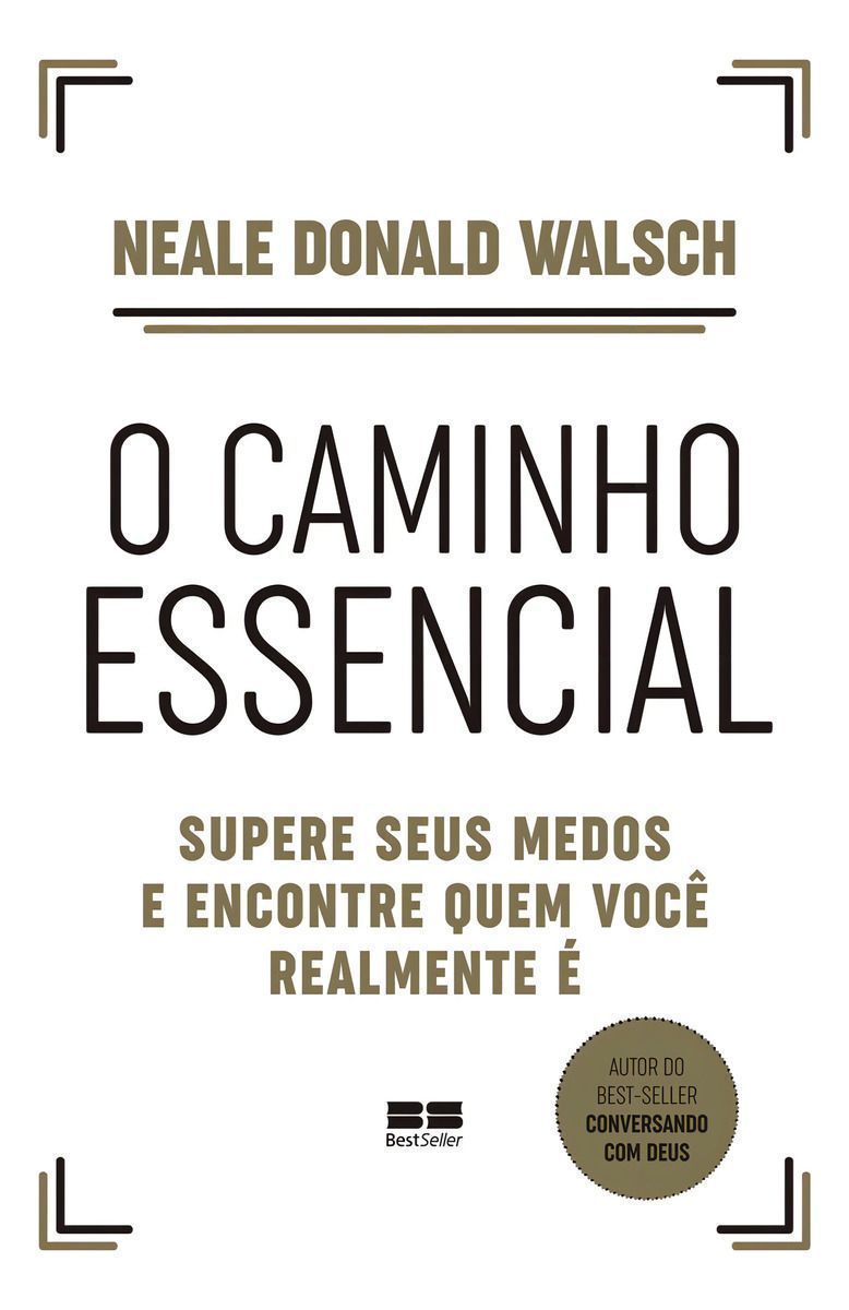 O Caminho Essencial - Supere Seus Medos e Encontre Quem Você Realmente É