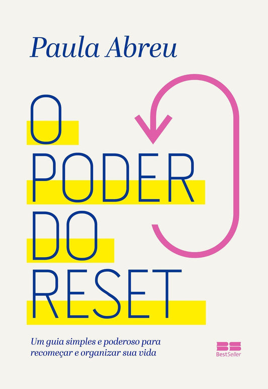 O Poder do Reset - Um Guia Simples e Poderoso Para Recomeçar e Reorganizar Sua Vida