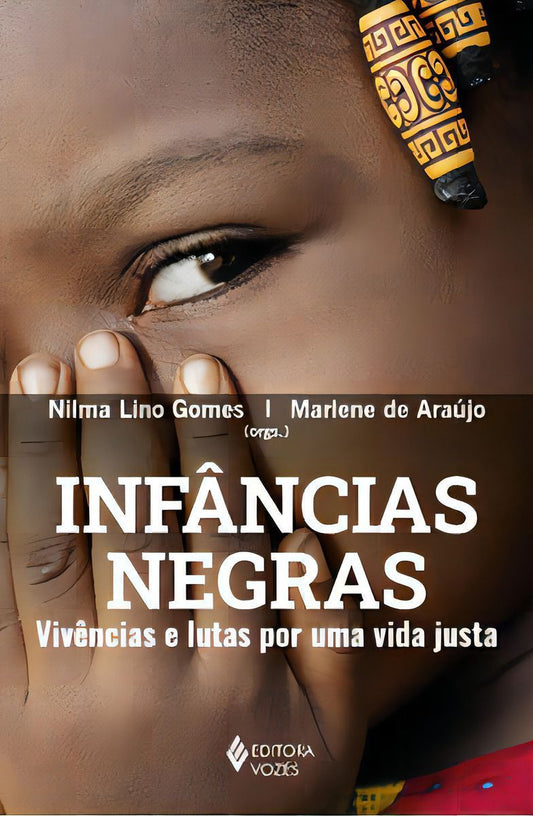 Infâncias Negras - Vivências e Lutas Por Uma Vida Justa