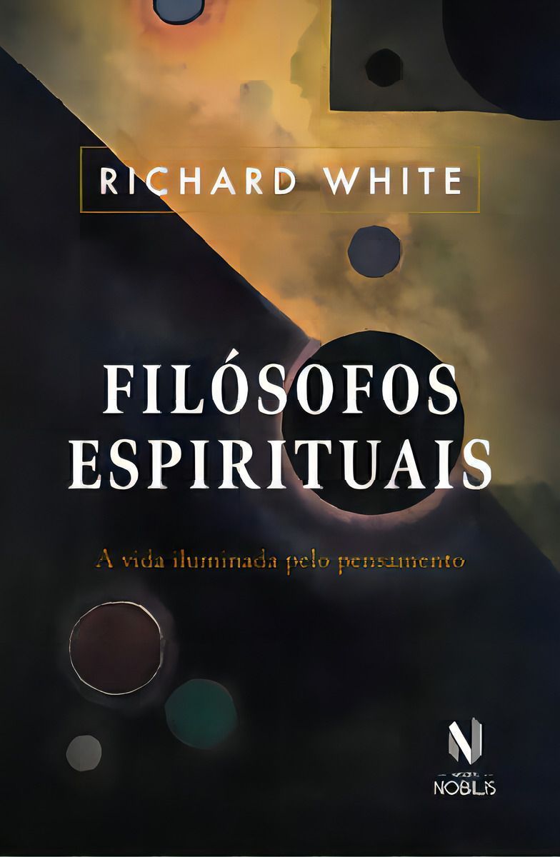 Filósofos Espirituais - A Vida Iluminada Pelo Pensamento