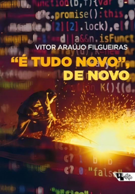 “é Tudo Novo”, De Novo - As Narrativas Sobre Grandes Mudanças No Mundo Do Trabalho Como Ferramenta D