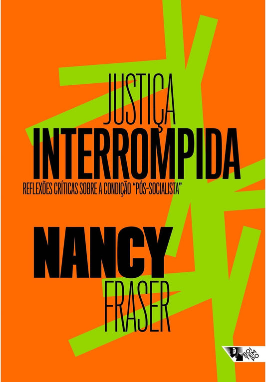 Justiça Interrompida - Reflexões Críticas Sobre a Condição “Pós-socialista”