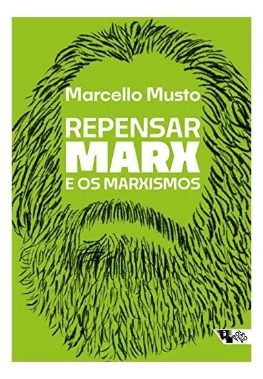 Repensar Marx e Os Marxismos - Guia Para Novas Leituras