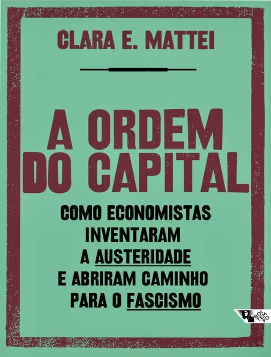 A ordem do capital - Como economistas inventaram a austeridade e abriram caminho para o fascismo