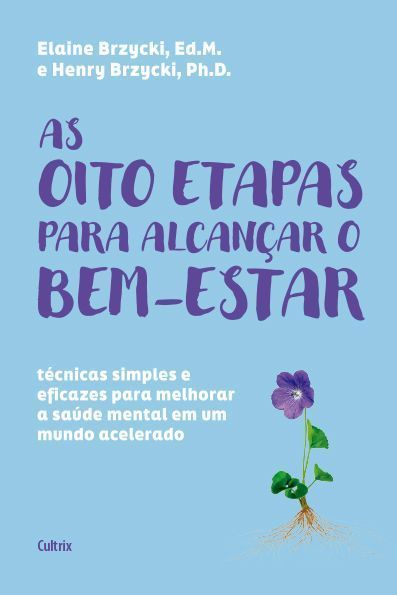 As Oito Etapas Para Alcançar o Bem-estar - Técnicas Simples e Eficazes Para Melhorar a Saúde Mental