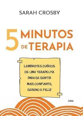 5 Minutos De Terapia - Lembretes Diários De Uma Terapeuta Para Se Sentir Mais Confiante, Sereno e Fe