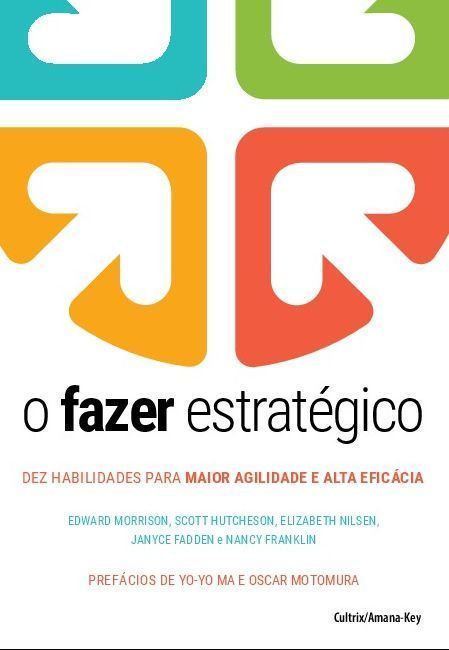 O Fazer Estratégico - Dez Habilidades Para Maior Agilidade e Alta Eficácia