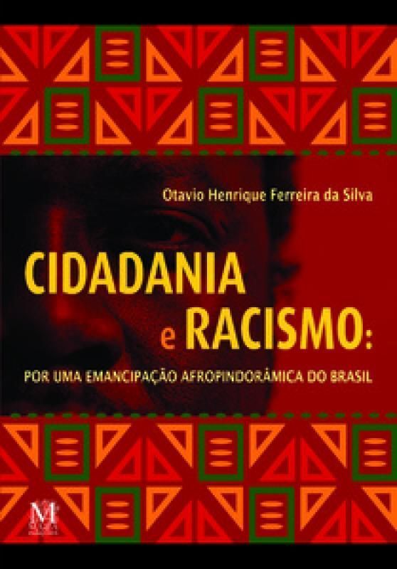 Cidadania e Racismo - Por Uma Emancipação Afropindorâmica do Brasil