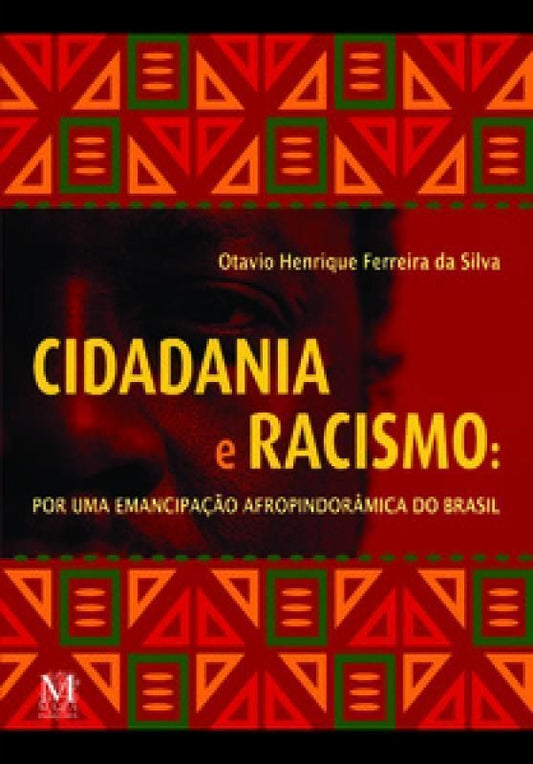 Cidadania e Racismo - Por Uma Emancipação Afropindorâmica do Brasil