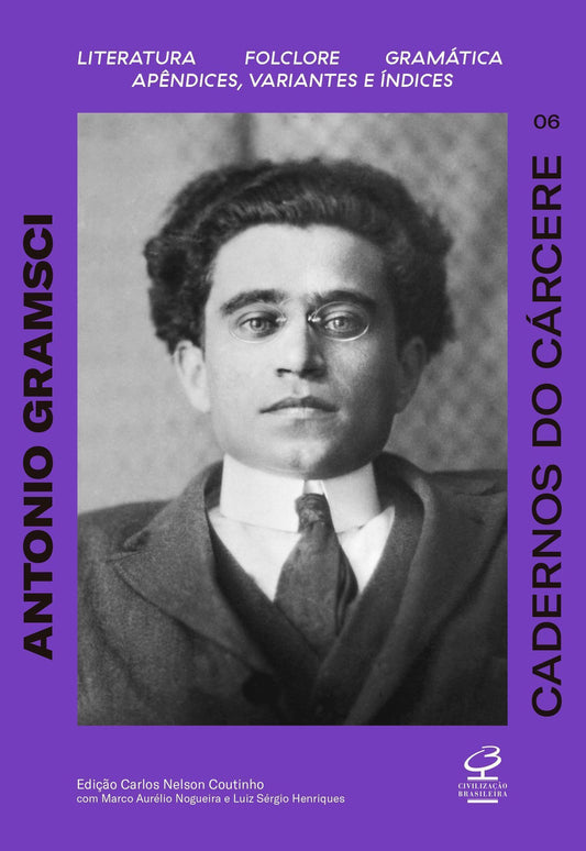 Cadernos do Cárcere - Vol. 06 - Literatura - Folclore - Gramática - Apêndices - Variantes e Índices