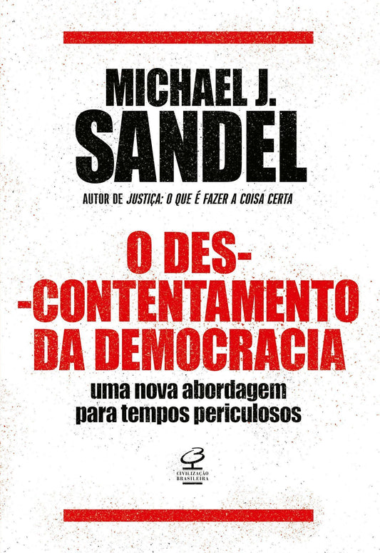 O Descontentamento da Democracia - Uma Nova Abordagem Para Tempos Periculosos