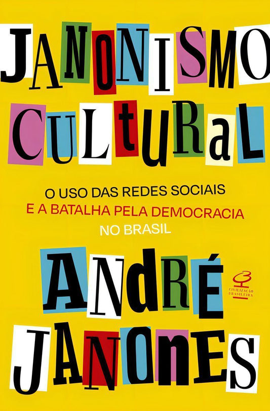 Janonismo Cultural - O Uso Das Redes Sociais e a Batalha Pela Democracia no Brasil