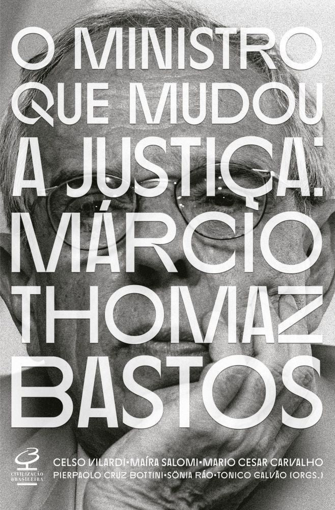 O Ministro Que Mudou a Justiça: Márcio Thomaz Bastos