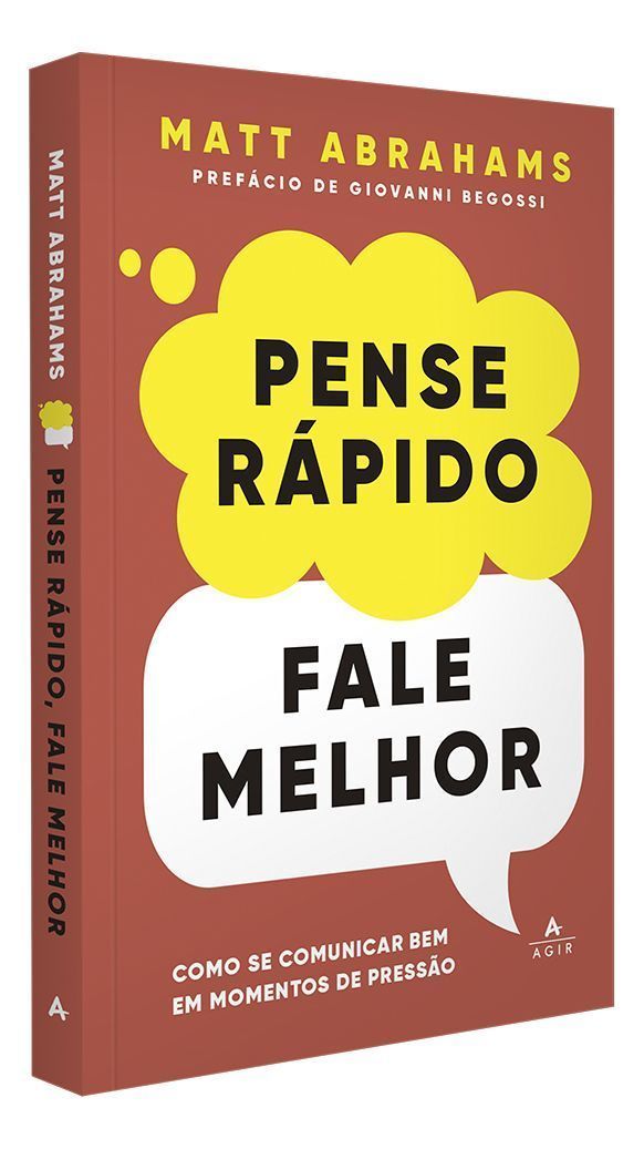 Pense Rápido, Fale Melhor - Como Se Comunicar Bem Em Momentos de Pressão