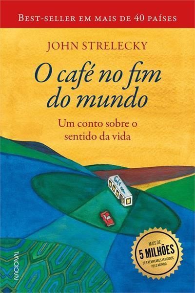 o Café No Fim Do Mundo - Um Conto Sobre o Sentido Da Vida
