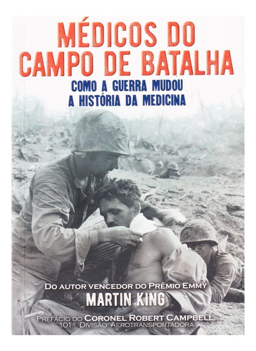 Médicos Do Campo De Batalha: Como a Guerra Mudou a História da Medicina