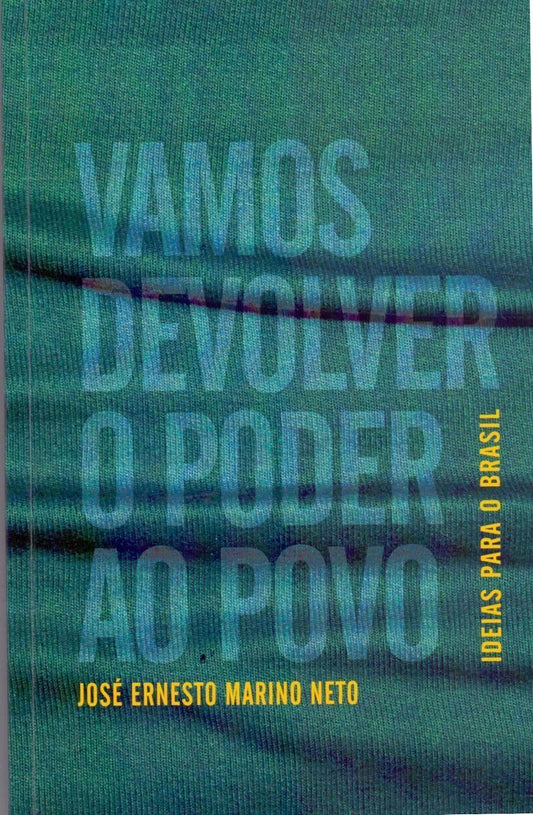 Vamos Devolver o Poder ao Povo - Ideias Para o Brasil