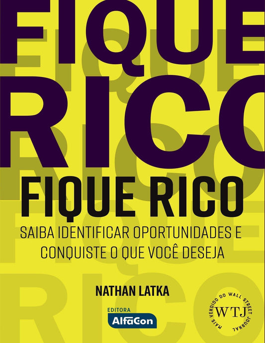 Fique Rico - Saiba Identificar Oportunidades e Conquiste o Que Você Deseja