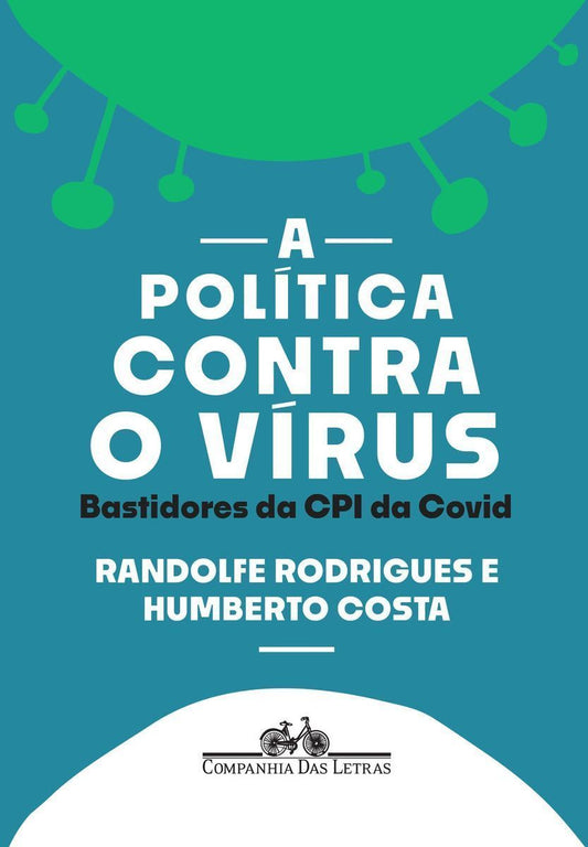 A Política Contra o Vírus - Bastidores da CPI da Covid